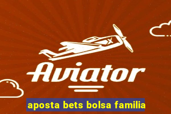 aposta bets bolsa familia